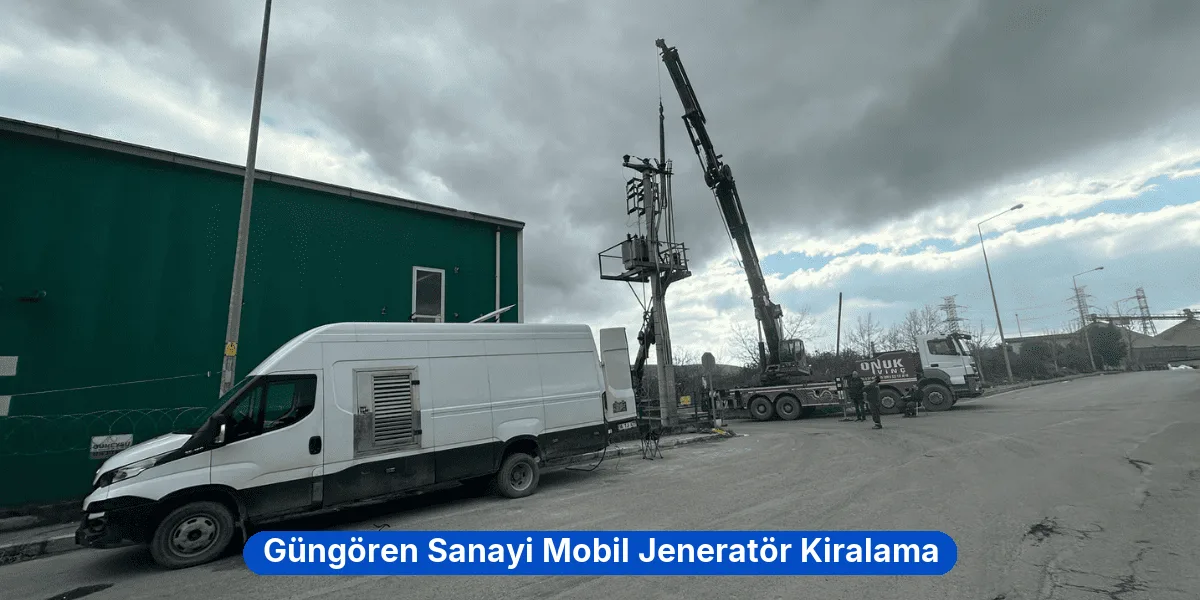 Güngören Sanayi Mobil Jeneratör Kiralama